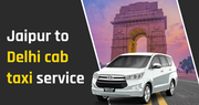 Udaipur to Jaipur cab taxi service,  Jaipur to Delhi cab taxi service