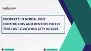 Property in Noida: Why Homebuyers and Renters Prefer This Fast-Growing