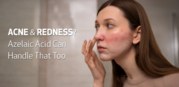Acne and Redness? Azelaic Acid Can Handle That Too