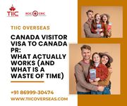 Canada Visitor Visa to Canada PR: What Actually Works | TIIC Overseas