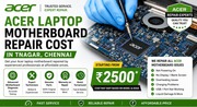 Acer laptop motherboard repair cost in Tnagar Chennai