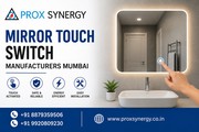 Mirror Touch Switch Manufacturers in Mumbai | Prox Synergy
